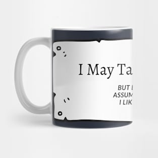 I May Talk To You, But ......... Mug